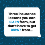 Read more about the article Three insurance lessons you can learn from, but don’t have to get burnt from…