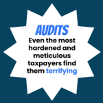 Read more about the article Audits: even the most hardened and meticulous taxpayers find them terrifying … what happens when you’re neither hardened nor meticulous?  
